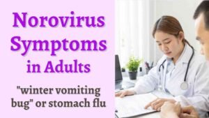 Norovirus Symptoms in Adults: "winter vomiting bug" or stomach flu