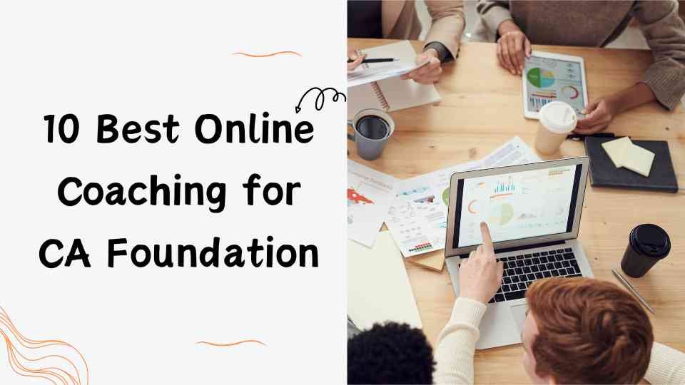 10 Best Online Coaching for CA Foundation